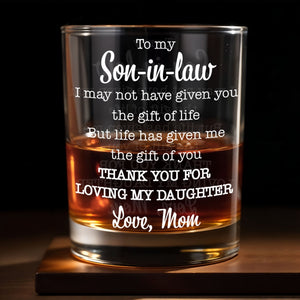 To My Son In Law Life Has Given Me The Gift Of You Typography Design - Personalized Custom Whiskey Glass - SILA074_RWG