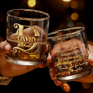 To My Son In Law Life Has Given Me The Gift Of You Golden Monogram - Personalized Custom Whiskey Glass - SILA078_RWG