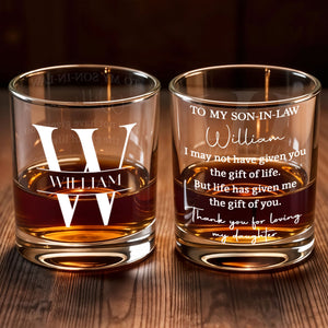 To My Son-In-Law I May Not Have Given You Life Monogram Alphabet - Personalized Custom Whiskey Glass - SILA079_RWG