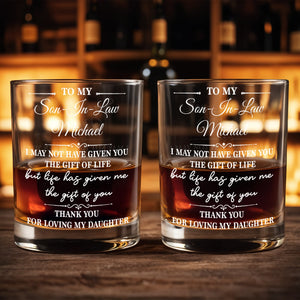 To My Son In Law Life Has Given Me The Gift Of You Loving My Daughter - Personalized Custom Whiskey Glass - SILA130_RWG