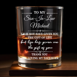 To My Son In Law Life Has Given Me The Gift Of You Loving My Daughter - Personalized Custom Whiskey Glass - SILA130_RWG