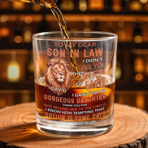 To My Dear Son In Law Gave You My Gorgeous Daughter Lion Art - Personalized Custom Whiskey Glass - SILA135_RWG
