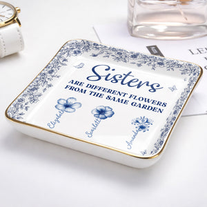Sisters Are Different Flowers From The Same Garden Personalized Birth Flowers - Personalized Custom Jewelry Dish, Ceramic Dish, Square Shape - SIS008_SCRF