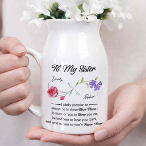 To My Sister Pinky Promise I Will Be There Birth Month Flowers - Personalized Ceramic Flower Vase