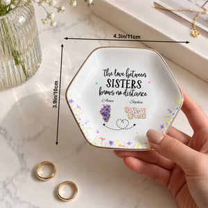 The Love Between Sisters Knows No Distance Floral State Art - Personalized Custom Jewelry Dish, Ceramic Dish, Hexagonal Shape - SIS047_HECRD