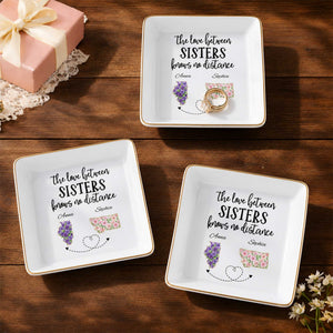 The Love Between Sisters Knows No Distance Floral States Jewelry Holder - Personalized Custom Jewelry Dish, Square Ceramic Dish - SIS047_SCRD