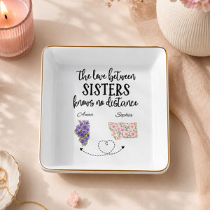 The Love Between Sisters Knows No Distance Floral States Jewelry Holder - Personalized Custom Jewelry Dish, Square Ceramic Dish - SIS047_SCRD