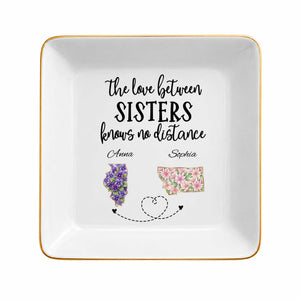 The Love Between Sisters Knows No Distance Floral States Jewelry Holder - Personalized Custom Jewelry Dish, Square Ceramic Dish - SIS047_SCRD