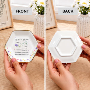 Big Sister And Little Sister Flowers No Matter Where We Go - Personalized Custom Jewelry Dish, Ceramic Dish, Hexagonal Shape - SIS064_HECRD
