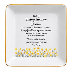 To My Sister In Law Bonus Sister Gained Along The Way Yellow Flowers - Personalized Custom Jewelry Dish, Square Ceramic Dish - SIS072_SCRD