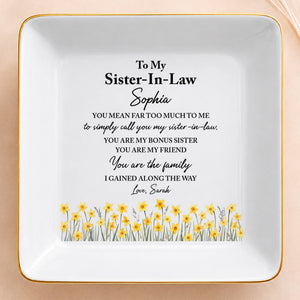 To My Sister In Law Bonus Sister Gained Along The Way Yellow Flowers - Personalized Custom Jewelry Dish, Square Ceramic Dish - SIS072_SCRD