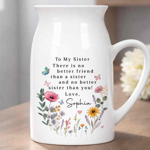 To My Sister No Better Friend Floral Butterfly - Personalized Ceramic Flower Vase