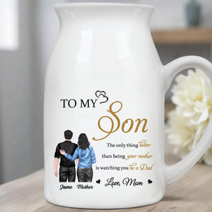 To My Son, The Only Thing Better Than Being Your Mother Is Watching You Be A Dad, Family And Hearts - Personalized Ceramic Flower Vase
