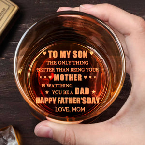 To My Son Better Than Being Your Mother Watching You Be A Dad Hearts Stars - Personalized Engraved Whiskey Glass - SON156_EWG