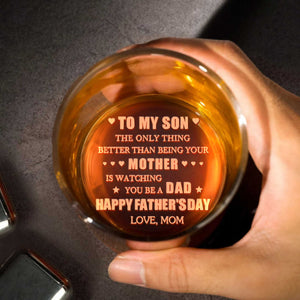 To My Son Better Than Being Your Mother Watching You Be A Dad Hearts Stars - Personalized Engraved Whiskey Glass - SON156_EWG