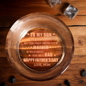 To My Son Better Than Being Your Mother Watching You Be A Dad Hearts Stars - Personalized Engraved Whiskey Glass - SON156_EWG