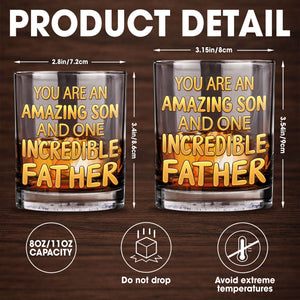 You Are An Amazing Son And One Incredible Father With Golden Text - Personalized Custom Whiskey Glass - SON206_RWG