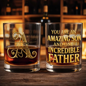 You Are An Amazing Son And One Incredible Father 3D Golden Alphabet Art - Personalized Custom Whiskey Glass - SON230_RWG