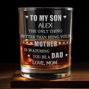 To My Son Better Than Being Mother Watching You Be Dad Hearts - Personalized Custom Whiskey Glass - SON237_RWG