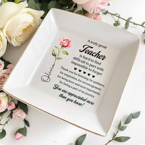 A Truly Great Teacher Hard To Find Flower Design - Personalized Custom Jewelry Dish, Square Ceramic Dish - TEACH204_SCRD