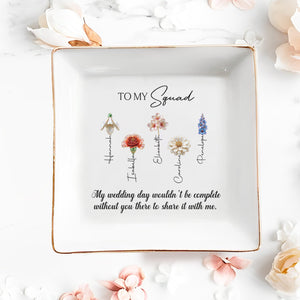 To My Squad My Wedding Day Birth Month Flowers - Personalized Custom Jewelry Dish, Square Ceramic Dish - WEDD019_SCRD