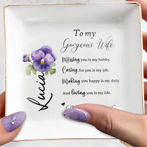 To My Gorgeous Wife, Missing You Is My Hobby, Loving You Is My Life - Personalized Custom Jewelry Dish - WIF013_SCRD