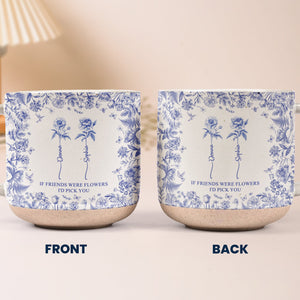 If Besties Were Flowers I'D Pick You - Toile De Jouy Pottery - Personalized Mug
