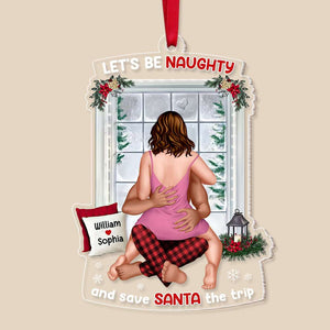Let's Be Naughty And Save Santa The Trip personalized acrylic ornament