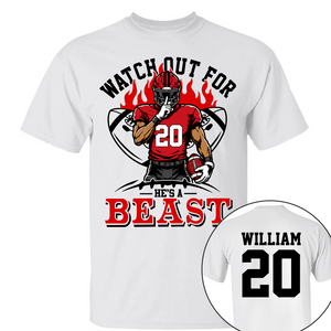 Watch Out For He's A Beast Personalized Football Shirt