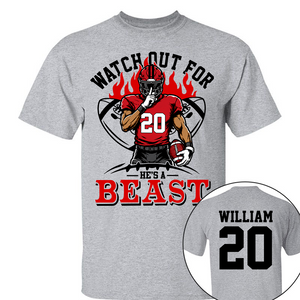 Watch Out For He's A Beast Personalized Football Shirt