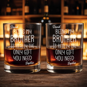 Being My Brother Is Really The Only Gift You Need - Personalized Custom Whiskey Glass - BRT001_RWG