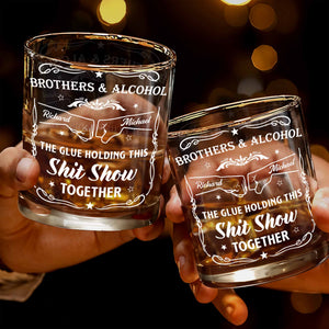 Brothers & Alcohol The Glue Holding This Show Together - Personalized Custom Whiskey Glass - BRT003_RWG