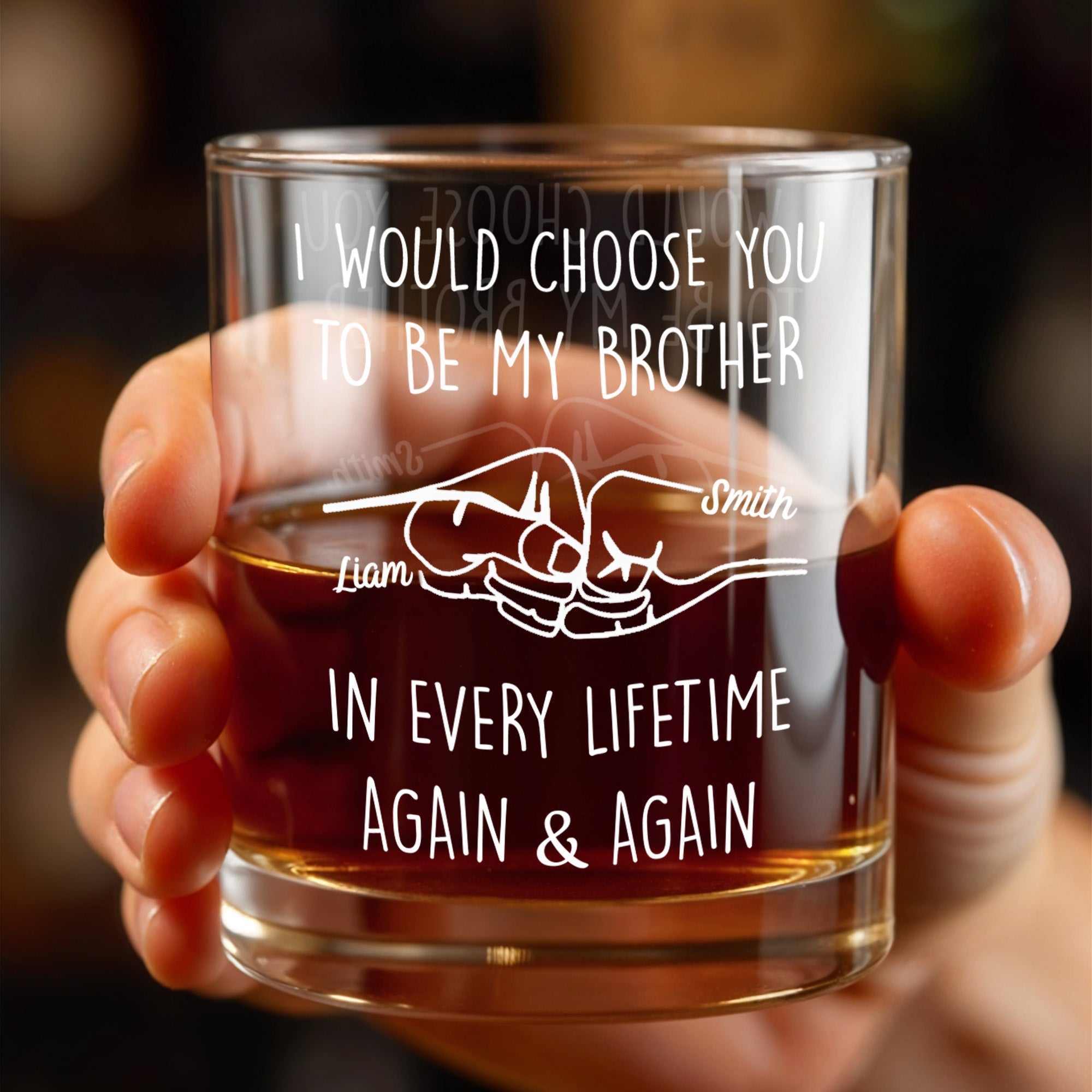 I Would Choose You To Be My Brother In Every Lifetime Again & Again - Personalized Custom Whiskey Glass - BRT009_RWG