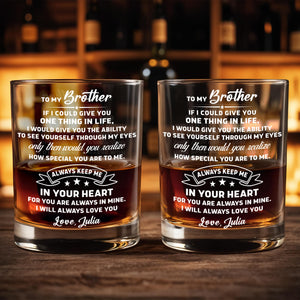 To My Brother, Always Keep Me In Your Heart - Personalized Custom Whiskey Glass - BRT018_RWG