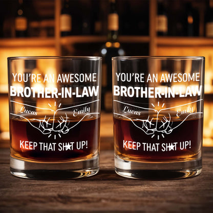 You're An Awesome Brother In Law Fist Bump Keep That Sh*t Up - Personalized Custom Whiskey Glass - BRT021_RWG