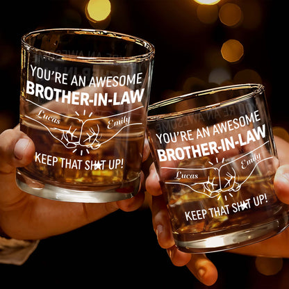 You're An Awesome Brother In Law Fist Bump Keep That Sh*t Up - Personalized Custom Whiskey Glass - BRT021_RWG