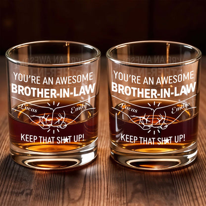 You're An Awesome Brother In Law Fist Bump Keep That Sh*t Up - Personalized Custom Whiskey Glass - BRT021_RWG
