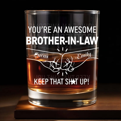 You're An Awesome Brother In Law Fist Bump Keep That Sh*t Up - Personalized Custom Whiskey Glass - BRT021_RWG