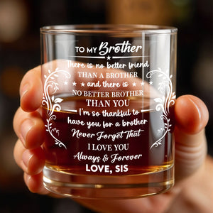 To My Brother There Is No Better Friend With Decorative Vines - Personalized Custom Whiskey Glass - BRT030_RWG