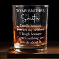 To My Brother I Smile Because You Are My Brother Custom Name - Personalized Custom Whiskey Glass - BRT057_RWG