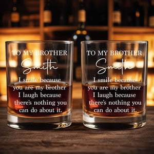 To My Brother I Smile Because You Are My Brother Custom Name - Personalized Custom Whiskey Glass - BRT057_RWG