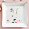 Blessed To Have Friends Like You Jewelry Dish - Personalized Custom Jewelry Dish - BST009_SCRD