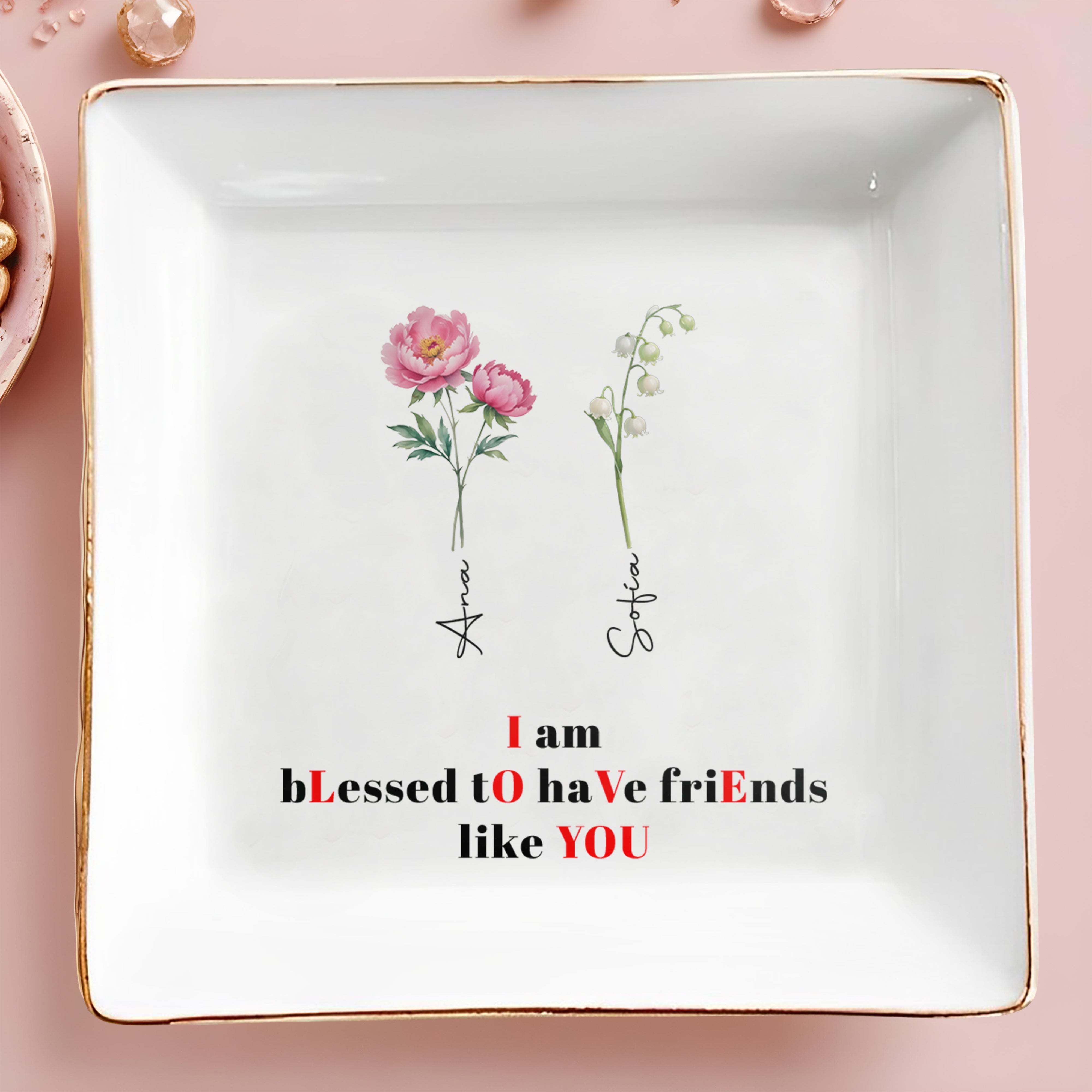 Blessed To Have Friends Like You Jewelry Dish - Personalized Custom Jewelry Dish - BST009_SCRD
