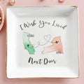 I Wish You Lived Next Door Custom Jewelry Dish - Personalized Custom Jewelry Dish - BST014_SCRD