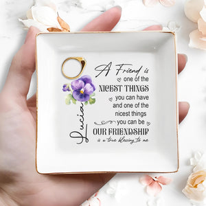 A Friend Is One Of The Nicest Things, Our Friendship Is A Blessing - Personalized Custom Jewelry Dish - BST015_SCRD