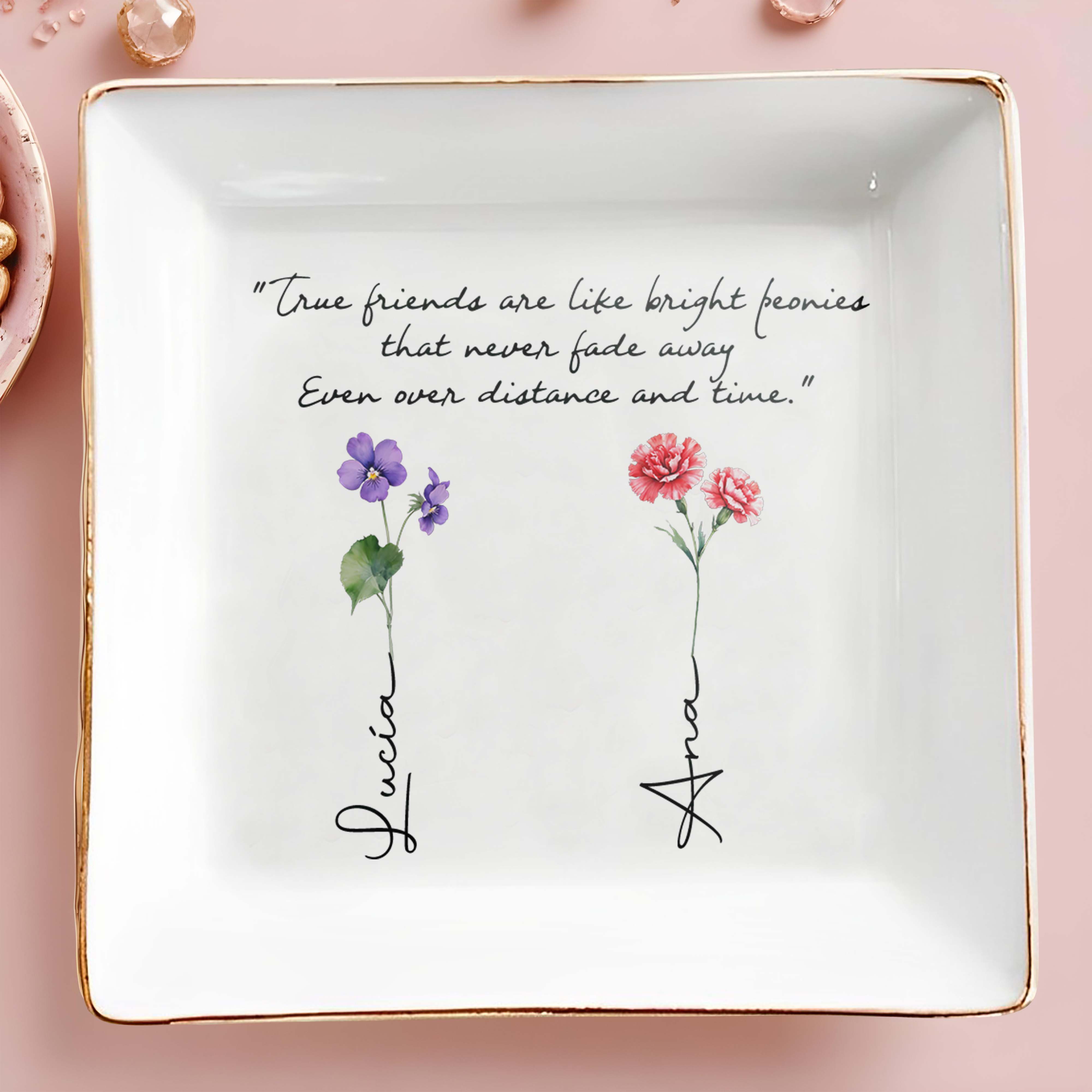 True Friends Like Bright Peonies Custom Jewelry Dish - Personalized Custom Jewelry Dish - BST021_SCRD