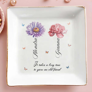 It Takes A Long Time To Grow An Old Friend - Personalized Custom Jewelry Dish - BST025_SCRD