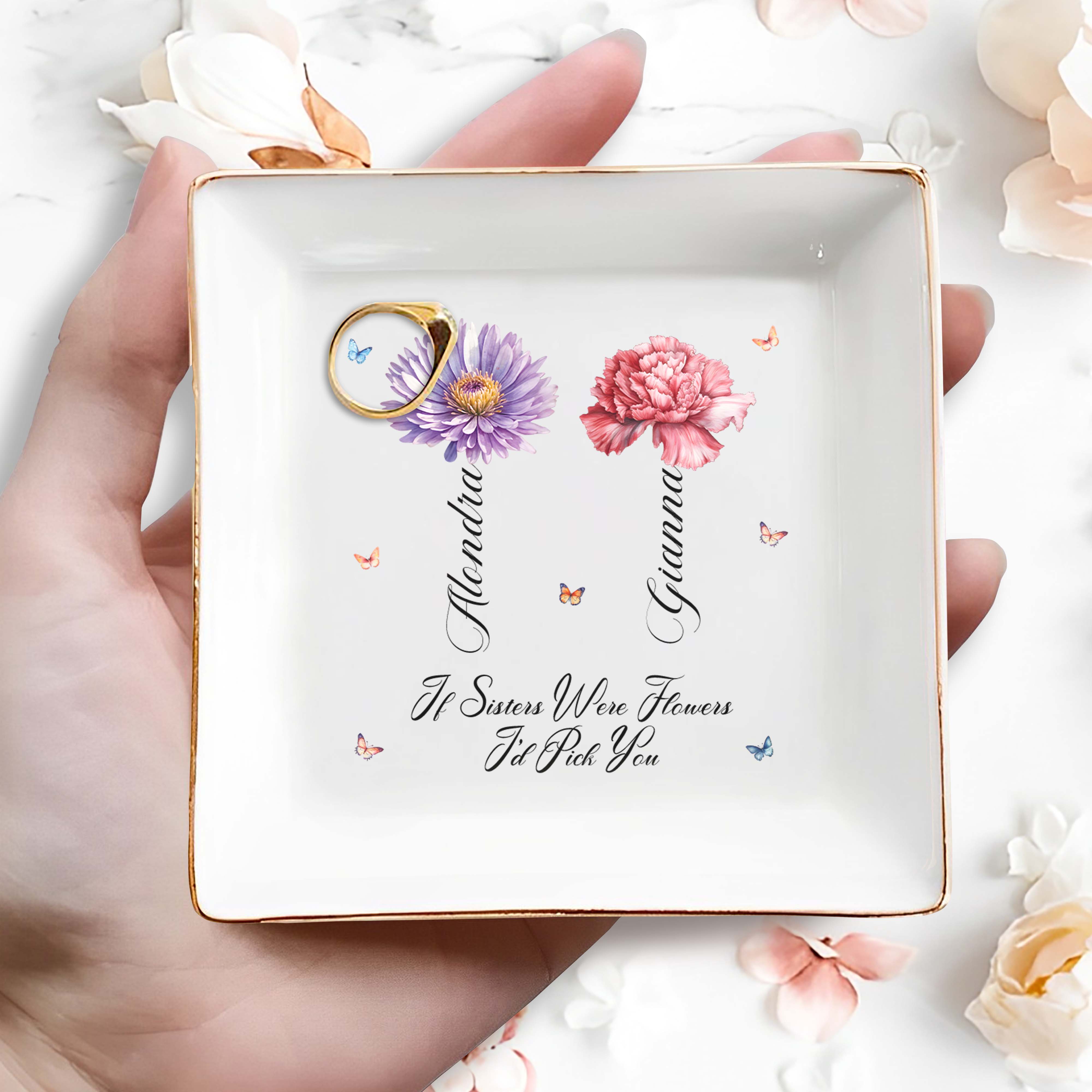 If Sisters Were Flowers I'd Pick You Jewelry Dish - Personalized Custom Jewelry Dish - BST027_SCRD