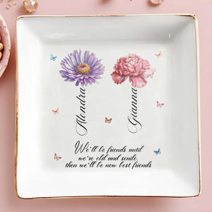 Friends Until We're Old and Senile Best Friends Gift - Personalized Custom Jewelry Dish - BST029_SCRD