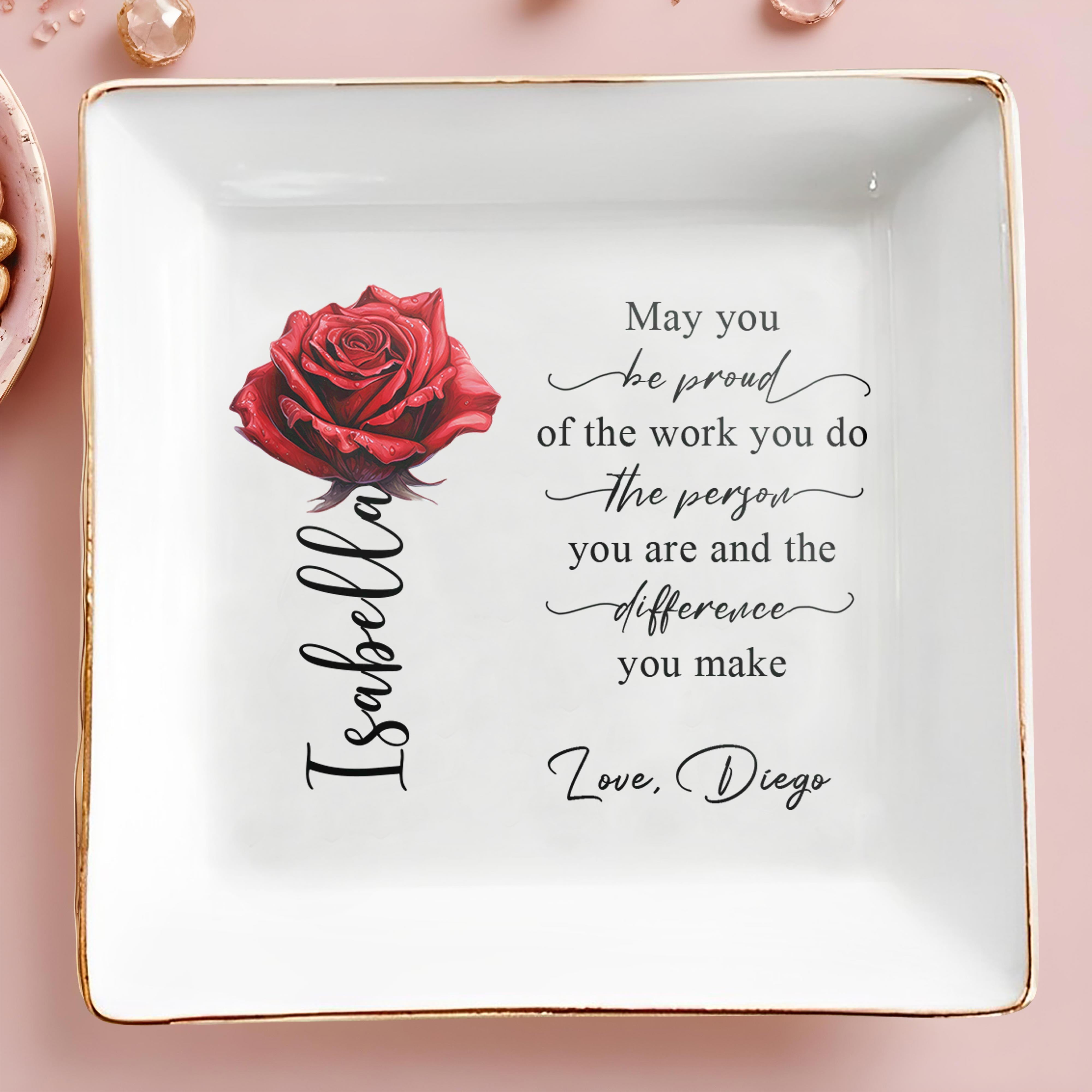 Be Proud Of The Work You Do And The Difference You Make - Personalized Custom Jewelry Dish - BST033_SCRD